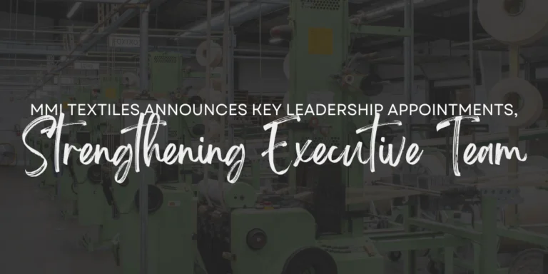 MMI Textiles Announces Key Leadership Appointments, Strengthening Executive Team